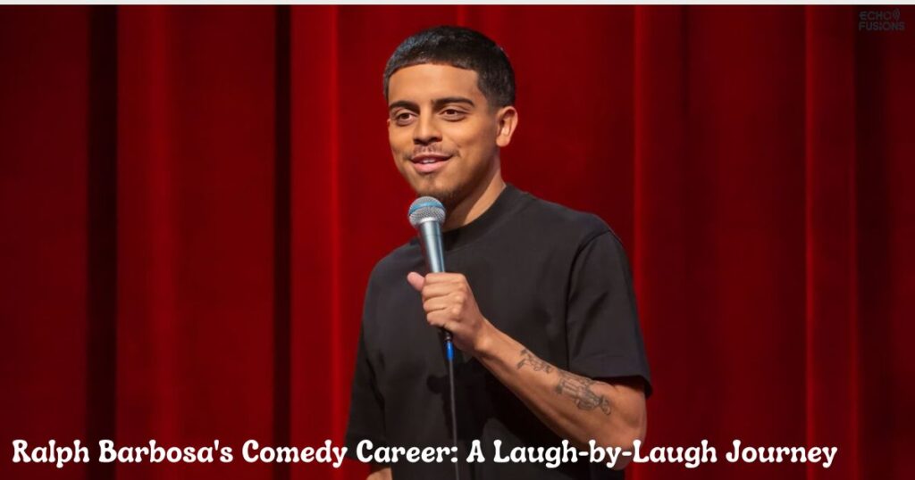 Ralph Barbosa's Comedy Career: A Laugh-by-Laugh Journey