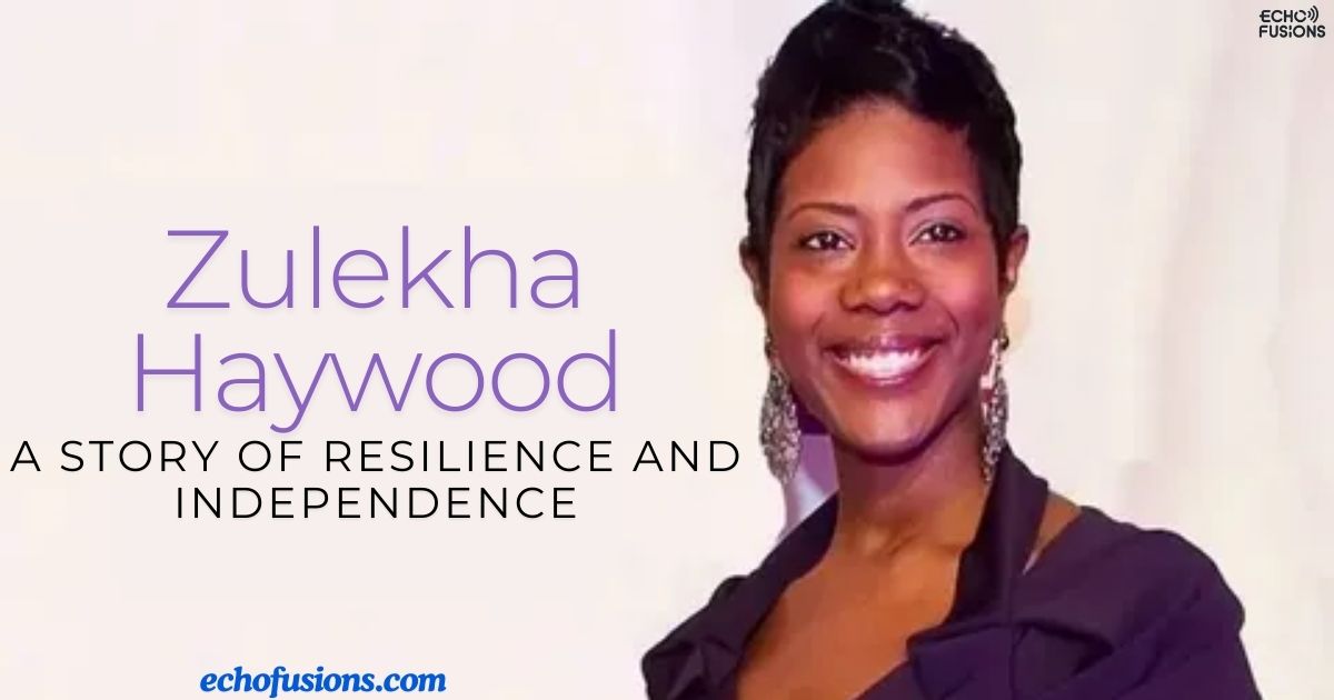 Zulekha Haywood: A Story of Resilience and Independence