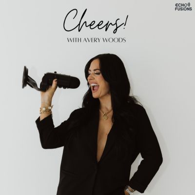 The Podcast Revolution: "CHEERS! With Avery Woods"